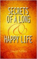 Secrets of a Long & Happy Life by David Tuffley: NOOK Book Cover