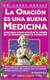 La Oracion Es Una Buena Medicina: Como Beneficiarse de Los Efectos Sanadores de la Oracion