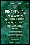 Prostata: Las Preguntas Que Usted Tiene, Las Respuestas Que Necesita