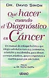 The Que Hacer Cuando El Diagnostico Es Cancer