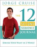 The 12 Second Sequence Journal: Shrink Your Waist in 2 Weeks!