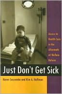 Just Don't Get Sick: Access to Health Care in the Aftermath of Welfare Reform