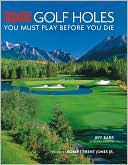 1001 Golf Holes You Must Play Before You Die