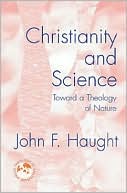 Christianity and Science: Toward a Theology of Nature