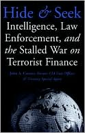 Hide and Seek: Intelligence, Law Enforcement, and the Stalled War on Terrorist Finance