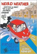 Weird Weather: Everything You Didn't Want to Know about Climate Change but Probably Should Find Out