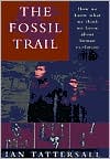 The Fossil Trail: How We Know What We Think We Know about Human Evolution