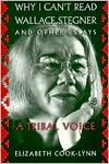 Why I Can't Read Wallace Stegner and Other Essays: A Tribal Voice