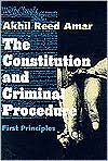 The Constitution and Criminal Procedure: First Principles