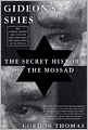 Gideon's Spies: The Secret History of the Mossad
