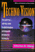 Techno Vision: An Executive's Survival Guide to Understanding and Managing Information