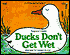Ducks Don't Get Wet