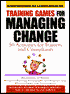 Training Games for Managing Change: 50 Activities for Trainers and Consultants