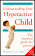 Understanding Your Hyperactive Child: The Essential Guide for Parents