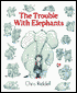 Trouble with Elephants