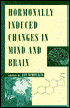Hormonally Induced Changes to the Mind and Brain