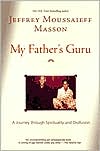 My Father's Guru: A Journey Through Spirituality and Disillusion
