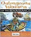 Outrageous Women of the Renaissance