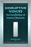 Disruptive Voices: The Possibilities of Feminist Research
