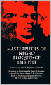 Masterpieces of Negro Eloquence: 1818-1913