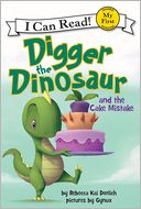 Digger the Dinosaur and the Cake Mistake by Rebecca Kai Dotlich: Book Cover