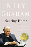 Nearing Home by Billy Graham: NOOK Book Cover