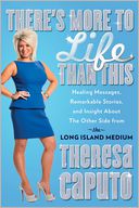 There's More to Life Than This by Theresa Caputo: Book Cover