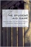 The Student Aid Game: Meeting Need and Rewarding Talent in American Higher Education