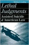 Lethal Judgments: Assisted Suicide and American Law