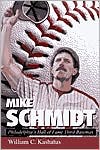 Mike Schmidt: Philadelphia's Hall of Fame Third Baseman