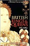 A Brief History of British Kings and Queens: British Royal History from Alfred the Great to the Present (A Breif History Series)