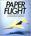 Paper Flight: Complete Easy-to-Follow Instructions for Making 48 Different Models That Fly
