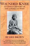 Wounded Knee: An Indian History of the American West