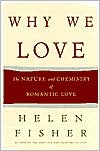 Why We Love: The Nature and Future of Romantic Love