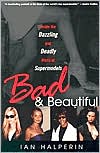 Bad & Beautiful: Inside the Dazzling and Deadly World of Supermodels