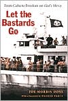 Let the Bastards Go: From Cuba to Freedom on God's Mercy