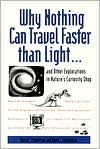 Why Nothing Can Travel Faster than Light... : And Other Explorations in Nature's Curiosity Shop
