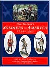 Soldiers in America, 1754-1865 Don Troiani's