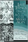 Last Things: Death and the Apocalypse in the Middle Ages