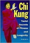 download CHI Kung : Taoist Secrets of Fitness and Longevity book