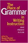The Place of Grammar in Writing Instruction: Past, Present, Future