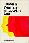 Jewish Woman in Jewish Law (Library of Jewish Law and Ethics #6)