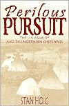 Perilous Pursuit: The U. S. Cavalry and the Northern Cheyennes