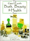 The Good Earth Bath, Beauty & Health Book