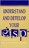 Understand and Develop Your ESP: Based on the Edgar Cayce Readings