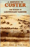 A Dispatch to Custer: The Tragedy of Lieutenant Kidder
