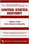The Essentials of United States History: 1500 to 1789 From Colony to Republic