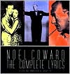 Noel Coward: The Complete Lyrics