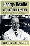 Uncommon Farmer: George Beadle and the Emergence of Genetics in the 20th Century