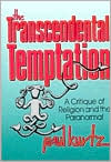 Transcedental Temptation; A Critique of Religion and the Paranormal